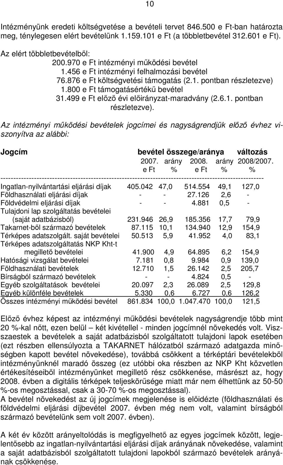 499 e Ft előző évi előirányzat-maradvány (2.6.1. pontban részletezve).