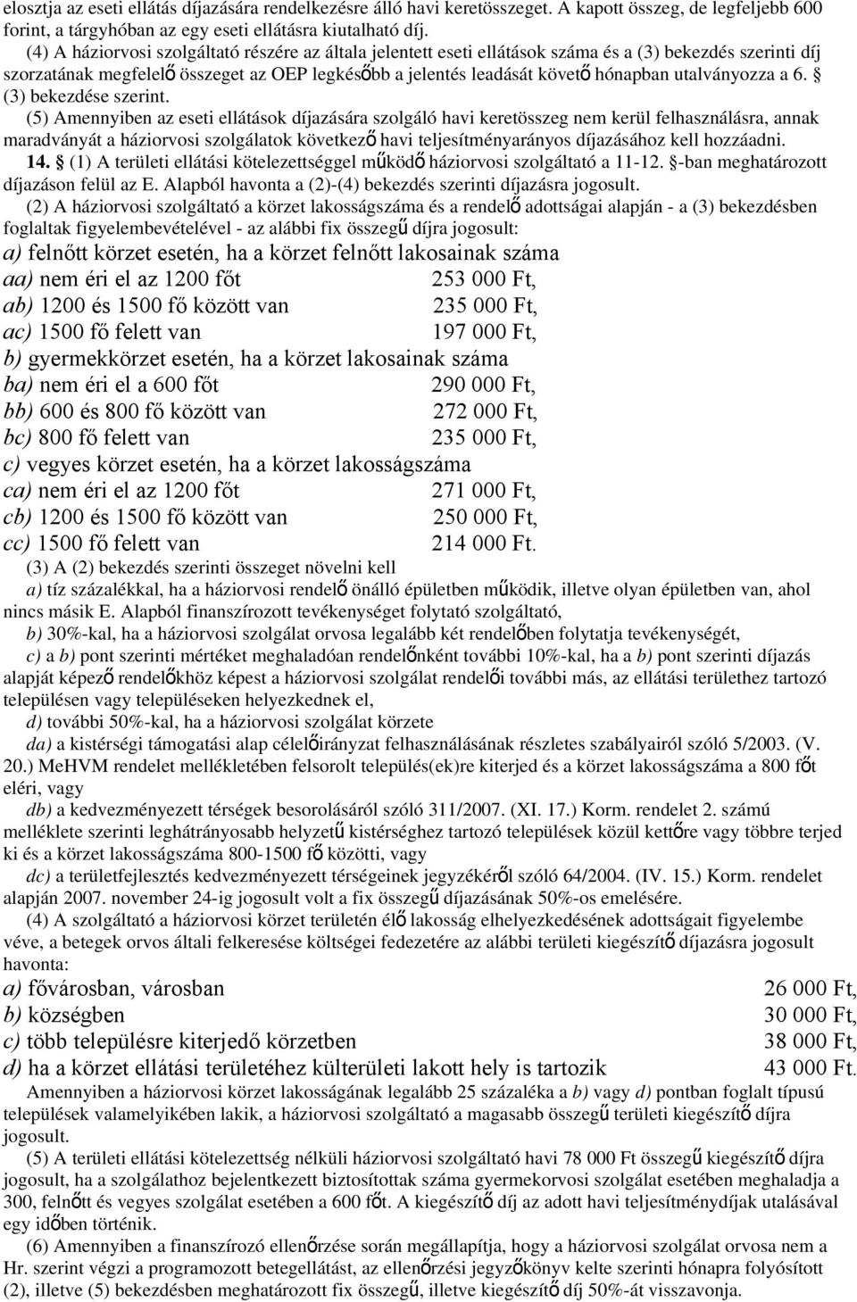 utalványozza a 6. (3) bekezdése szerint.