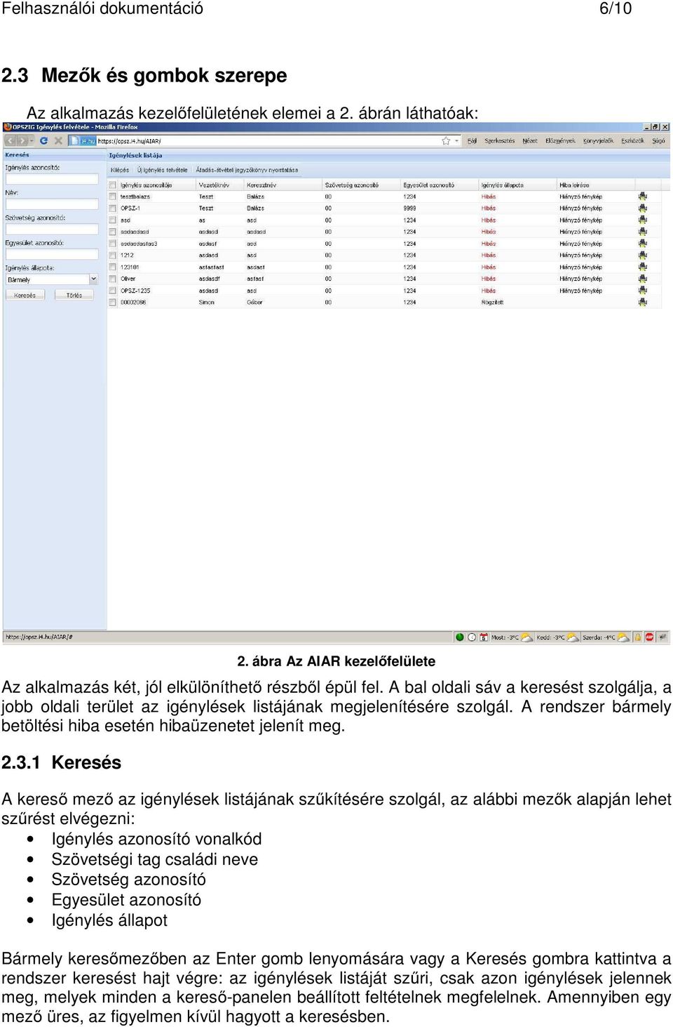 A rendszer bármely betöltési hiba esetén hibaüzenetet jelenít meg. 2.3.