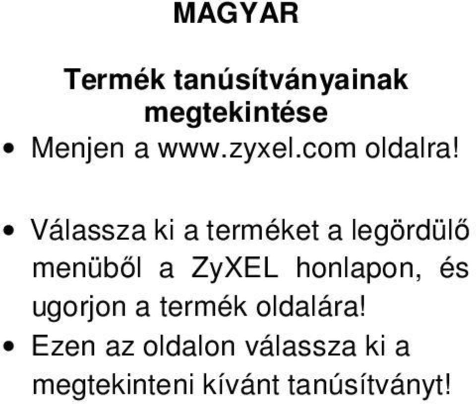 Válassza ki a terméket a legördülő menüből a ZyXEL