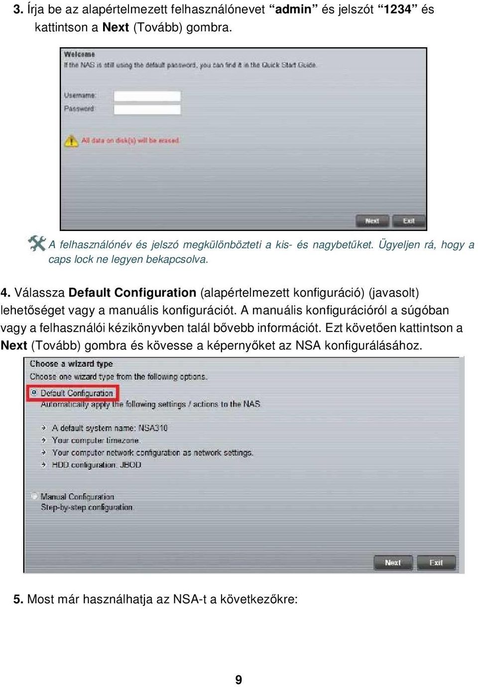 Válassza Default Configuration (alapértelmezett konfiguráció) (javasolt) lehetőséget vagy a manuális konfigurációt.