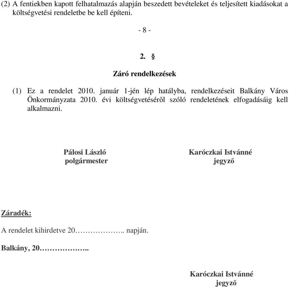 január 1-jén lép hatályba, rendelkezéseit Balkány Város Önkormányzata 2010.