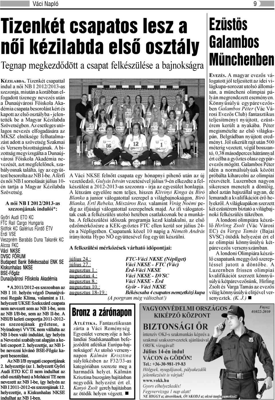 jelentették be a Magyar Kézilabda Szövetségben. Az esetleges utólagos nevezés elfogadására az MKSZ elnöksége felhatalmazást adott a szövetség Szakmai és Versenybizottságának.