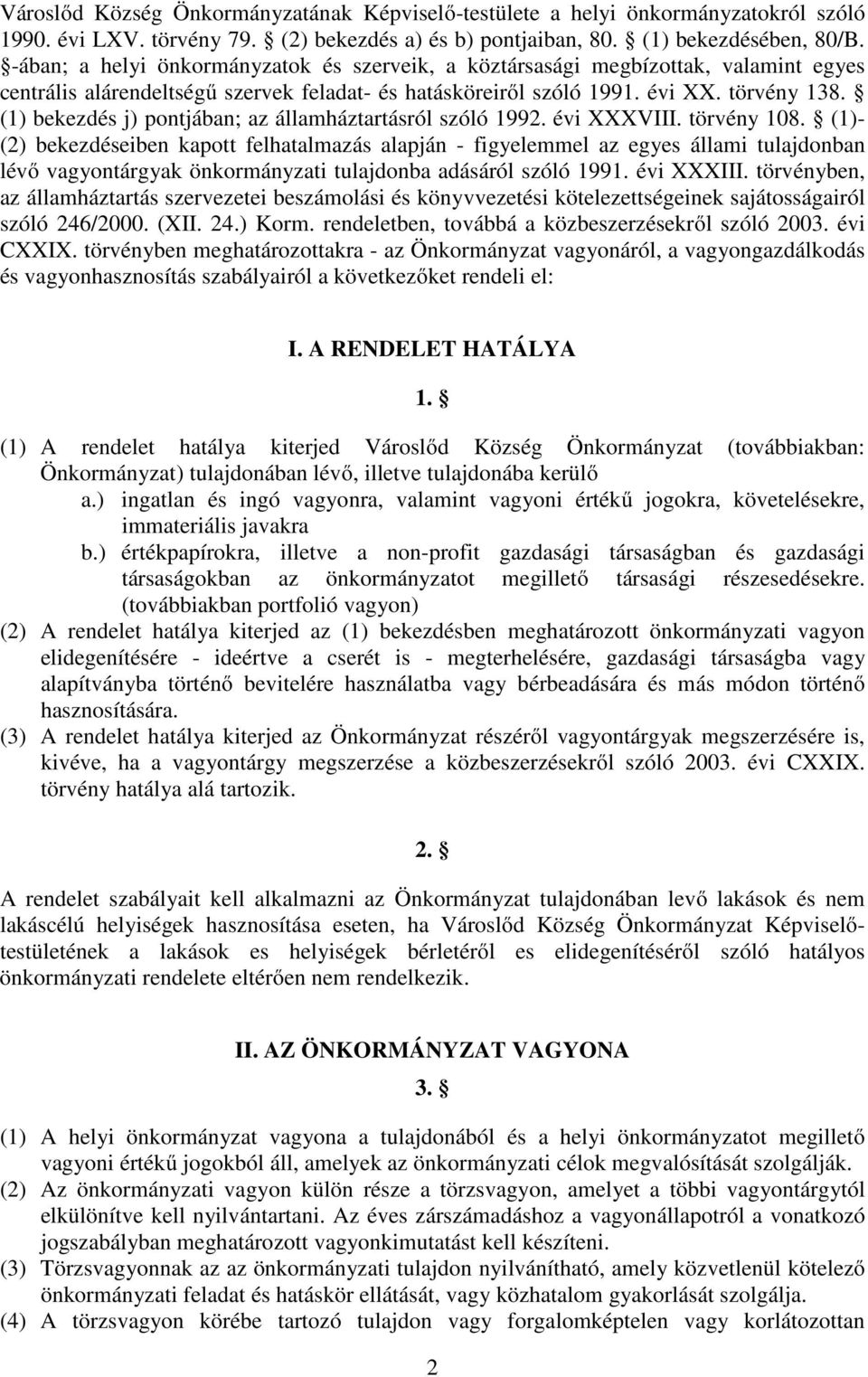 (1) bekezdés j) pontjában; az államháztartásról szóló 1992. évi XXXVIII. törvény 108.