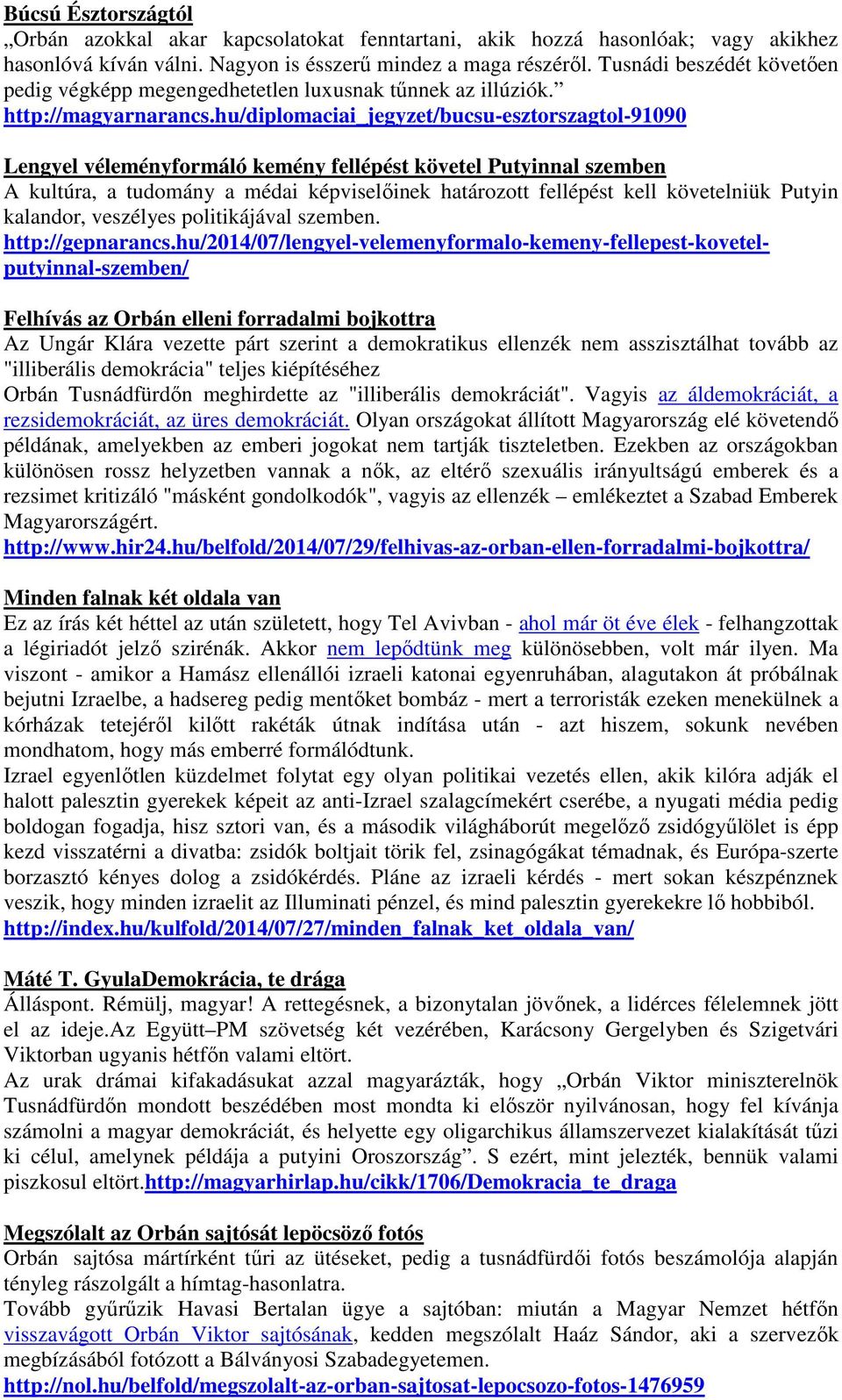 hu/diplomaciai_jegyzet/bucsu-esztorszagtol-91090 Lengyel véleményformáló kemény fellépést követel Putyinnal szemben A kultúra, a tudomány a médai képviselőinek határozott fellépést kell követelniük