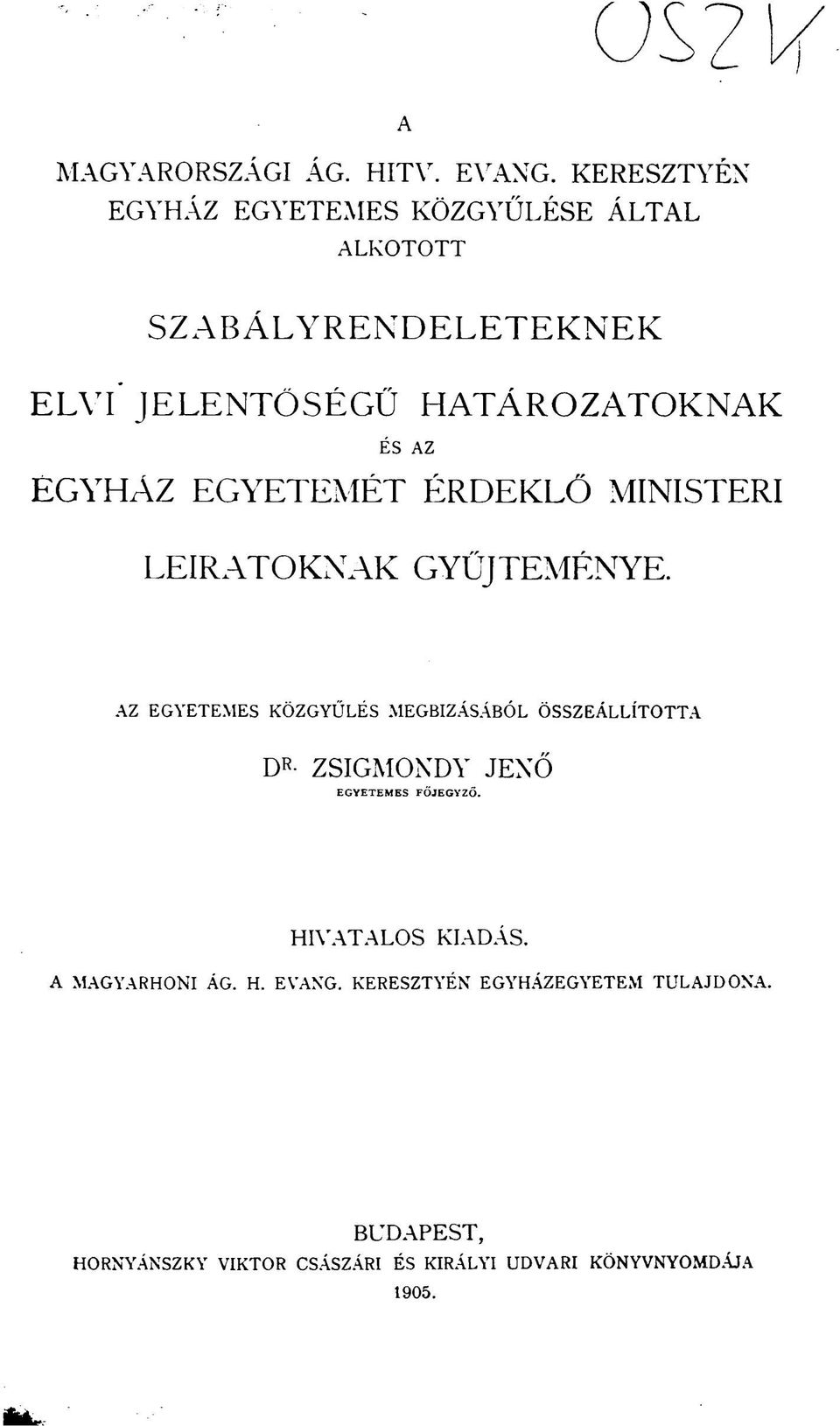 EGYHÁZ EGYETEMÉT ÉRDEKLŐ MINISTERI LEIRATOKNAK GYŰJTEMÉNYE.