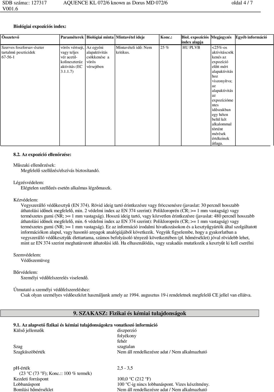 Az expozíció ellen rzése: vörös vértsejt, vagy teljes vér acetilkolineszteráz aktivitás (EC 3.1.