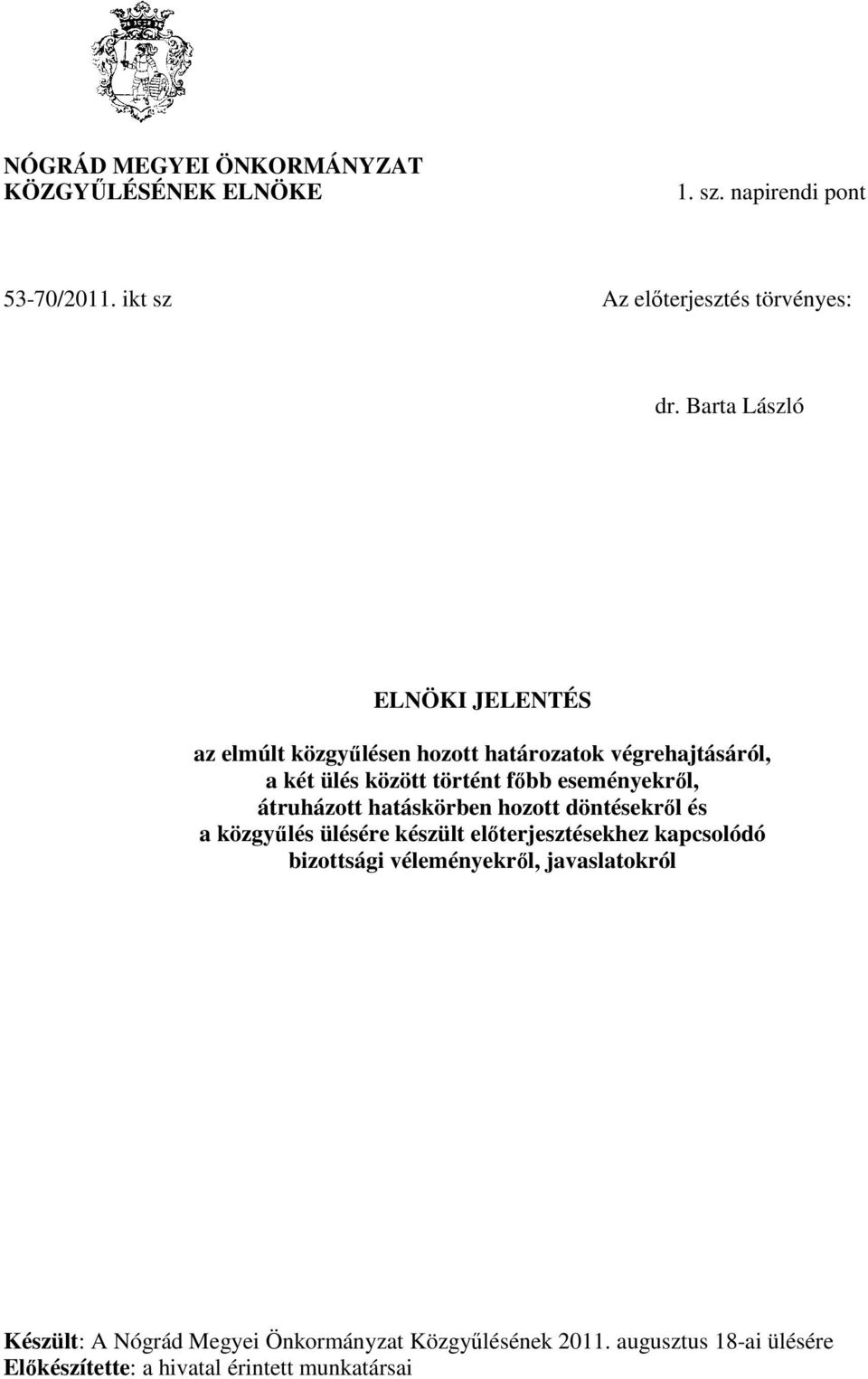 eseményekről, átruházott hatáskörben hozott döntésekről és a közgyűlés ülésére készült előterjesztésekhez kapcsolódó bizottsági