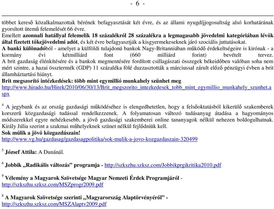 szociális juttatásokat.