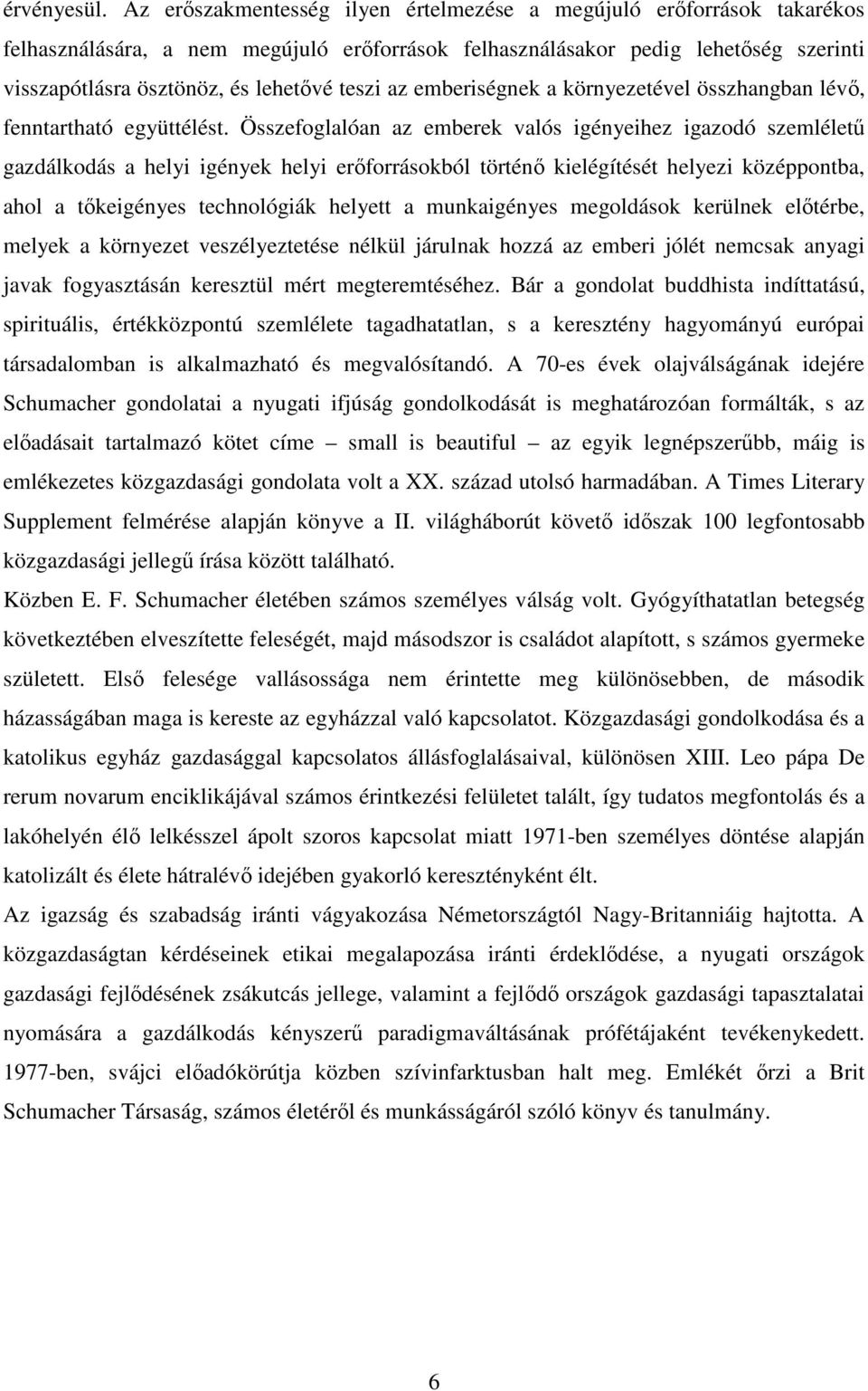 az emberiségnek a környezetével összhangban lévı, fenntartható együttélést.