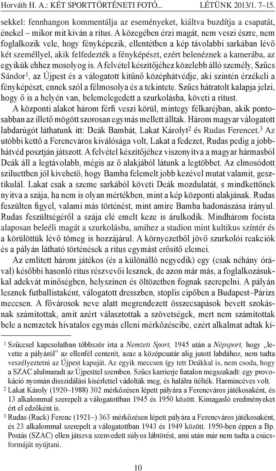 az egyikük ehhez mosolyog is.