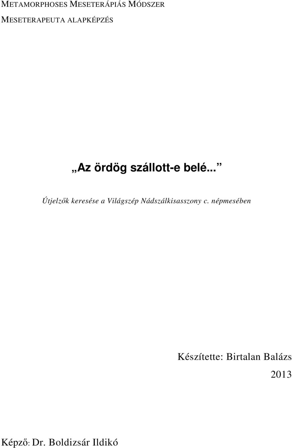 .. Útjelzők keresése a Világszép Nádszálkisasszony c.