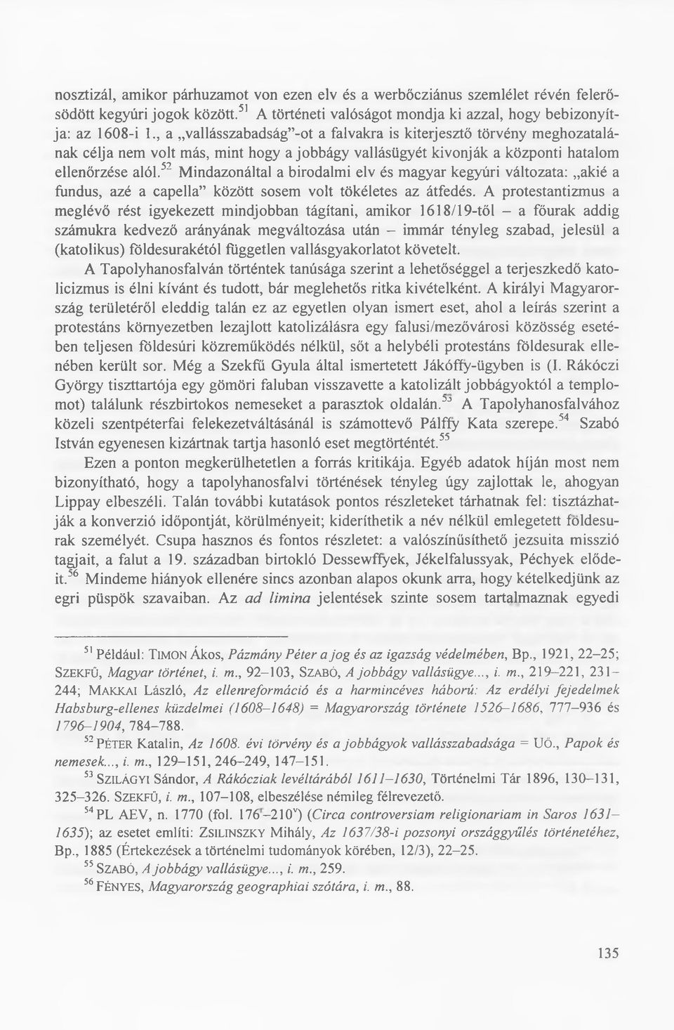 52 M indazonáltal a birodalm i elv és m agyar kegyúri változata: akié a fúndus, azé a capella között sosem volt tökéletes az átfedés.