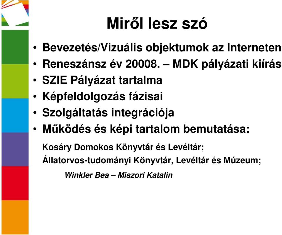 integrációja Mőködés és képi tartalom bemutatása: Kosáry Domokos Könyvtár és