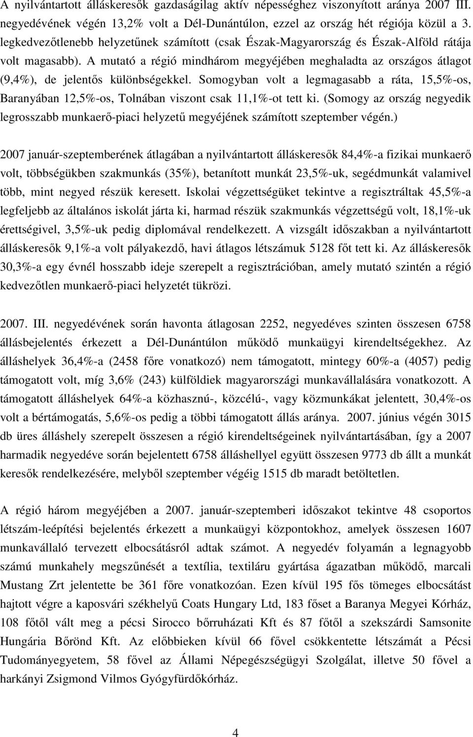 A mutató a régió mindhárom megyéjében meghaladta az országos átlagot (9,4%), de jelentıs különbségekkel.