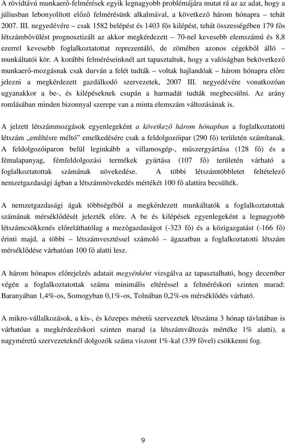 foglalkoztatottat reprezentáló, de zömében azonos cégekbıl álló munkáltatói kör.