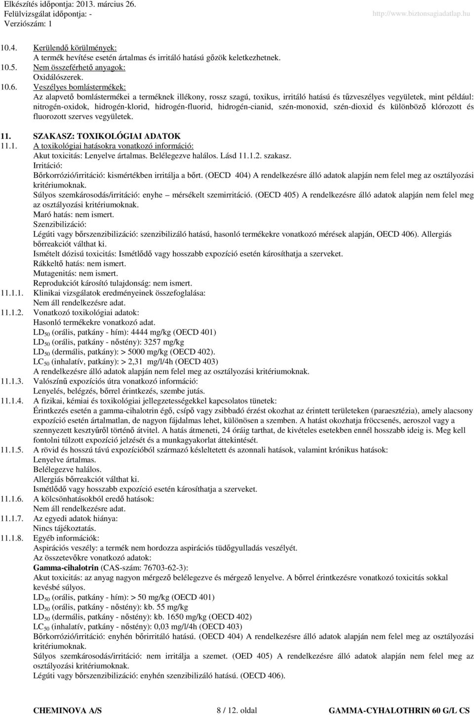 hidrogén-fluorid, hidrogén-cianid, szén-monoxid, szén-dioxid és különbözı klórozott és fluorozott szerves vegyületek. 11