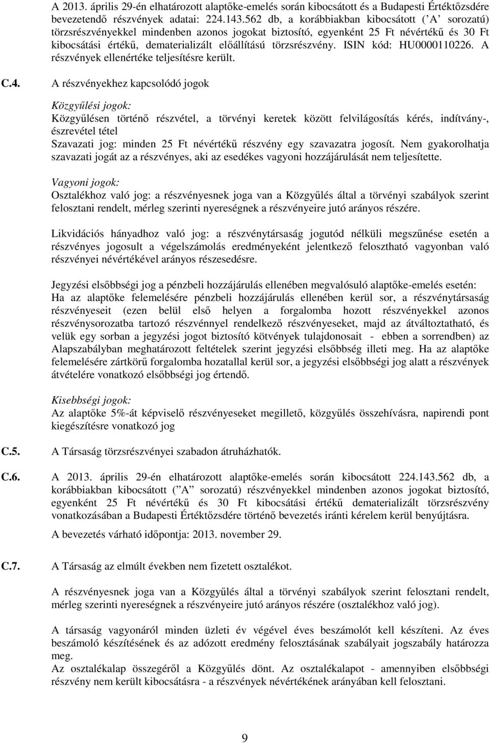 törzsrészvény. ISIN kód: HU0000110226. A részvények ellenértéke teljesítésre került. C.4.
