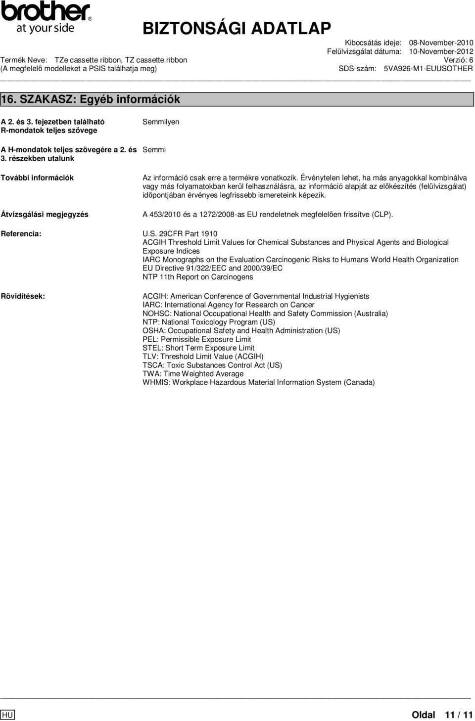 képezik. A 453/2010 és a 1272/2008-as EU rendeletnek megfelelően frissítve (CLP). Referencia: U.S.