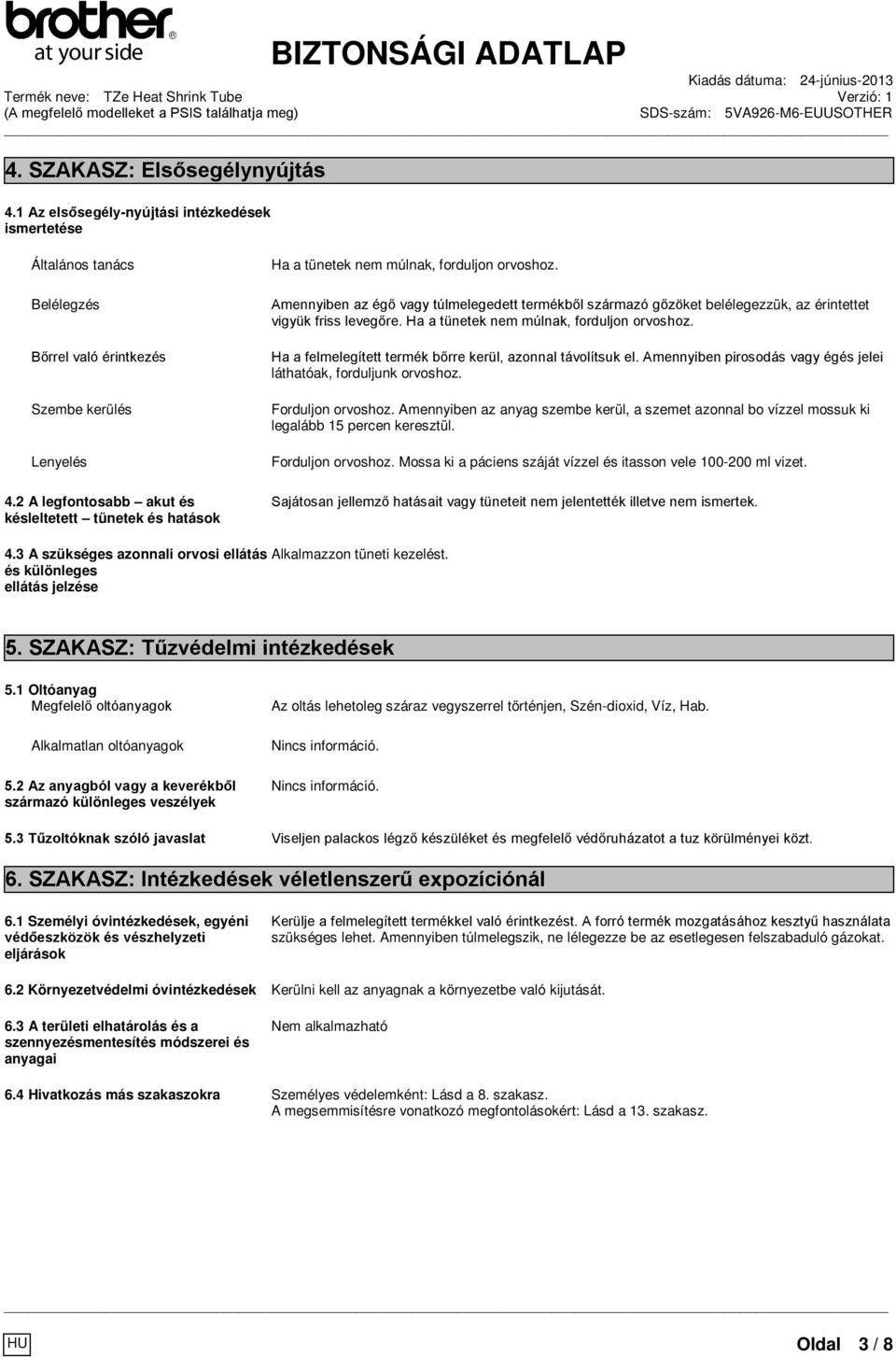 2 A legfontosabb akut és késleltetett tünetek és hatások Ha a tünetek nem múlnak, forduljon orvoshoz.