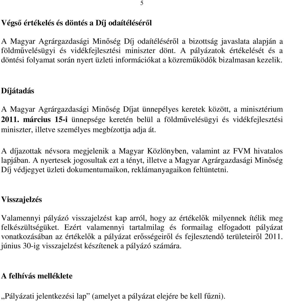 Díjátadás A Magyar Agrárgazdasági Minıség Díjat ünnepélyes keretek között, a minisztérium 2011.