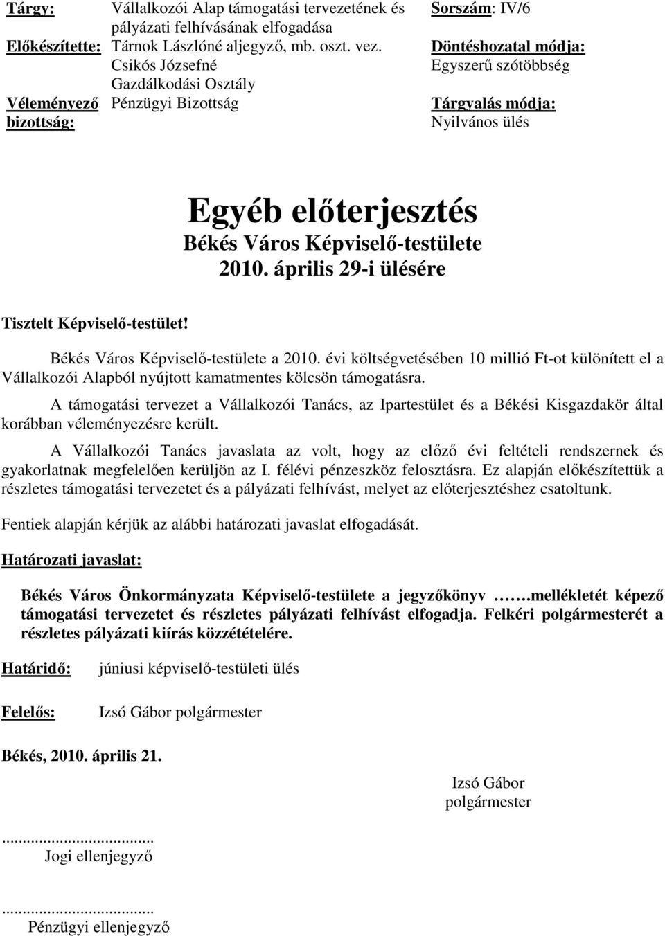 Képviselő-testülete 2010. április 29-i ülésére Tisztelt Képviselő-testület! Békés Város Képviselő-testülete a 2010.