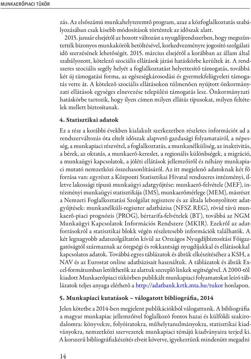 március elsejétől a korábban az állam által szabályozott, kötelező szociális ellátások járási hatáskörbe kerültek át.