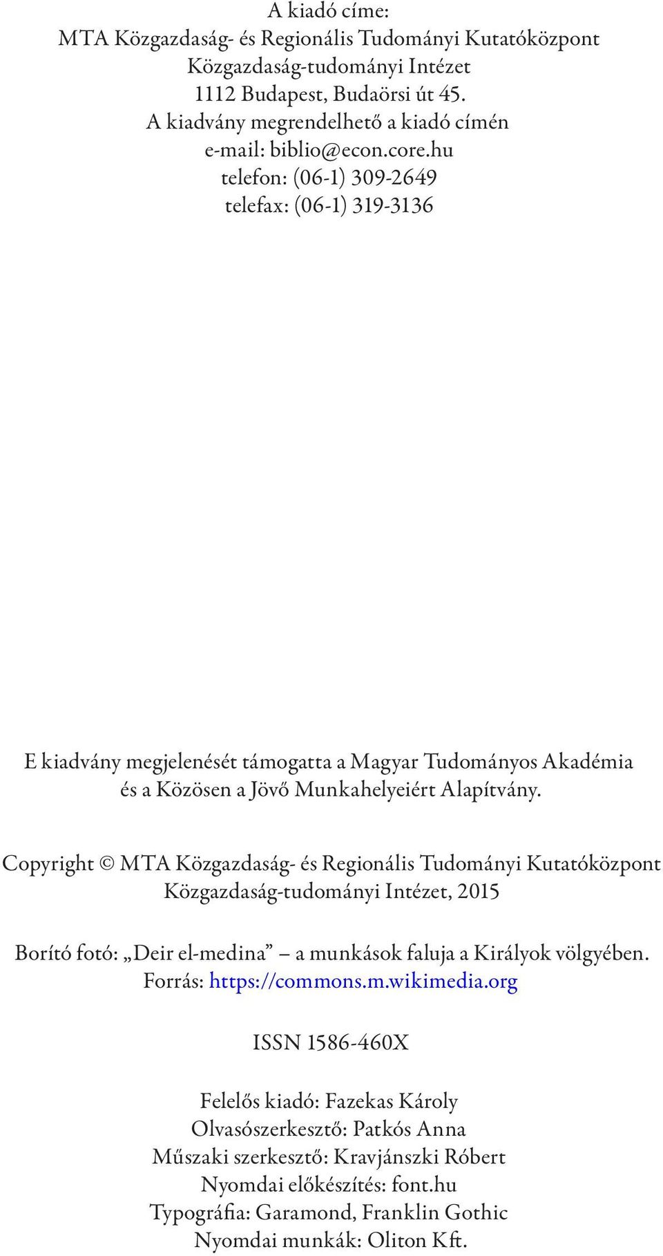 Copyright MTA Közgazdaság- és Regionális Tudományi Kutatóközpont Közgazdaság-tudományi Intézet, 2015 Borító fotó: Deir el-medina a munkások faluja a Királyok völgyében. Forrás: https://commons.