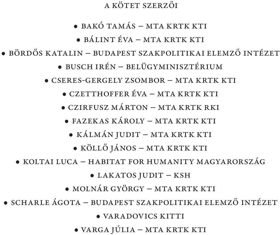 Károly MTA KRTK KTI Kálmán Judit MTA KRTK KTI Köllő János MTA KRTK KTI Koltai Luca Habitat for Humanity Magyarország Lakatos