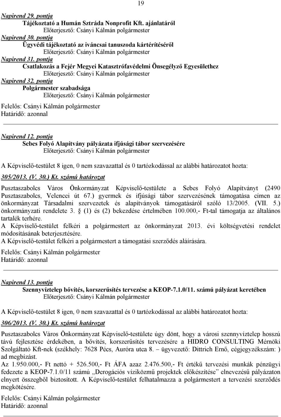 pontja Sebes Folyó Alapítvány pályázata ifjúsági tábor szervezésére 305/2013. (V. 30.) Kt.