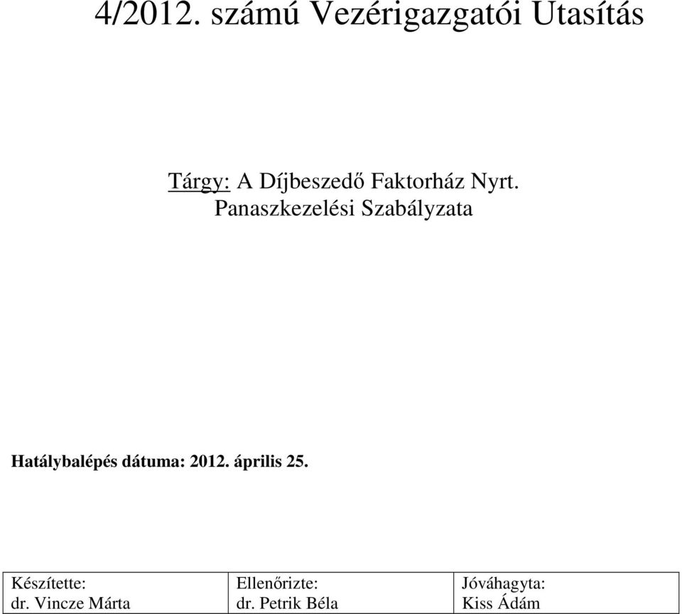 Panaszkezelési Szabályzata NYOMTATÁSBAN CSAK TÁJÉKOZTATÓ JELLEGŰ