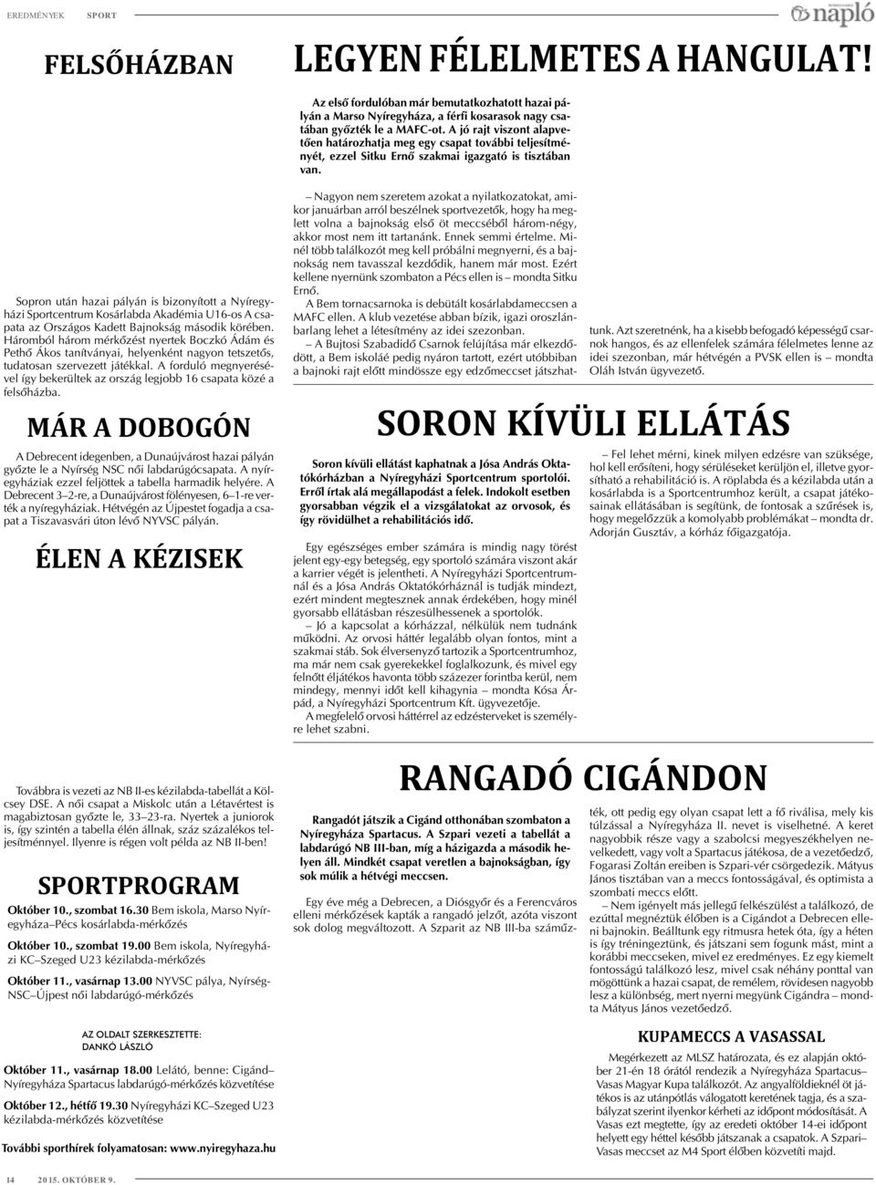 Sopron után hazai pályán is bizonyított a Nyíregyházi Sportcentrum Kosárlabda Akadémia U16-os A csapata az Országos Kadett Bajnokság második körében.