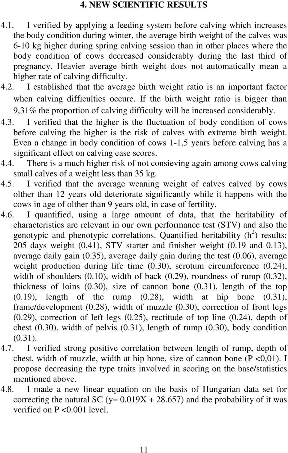 in other places where the body condition of cows decreased considerably during the last third of pregnancy.