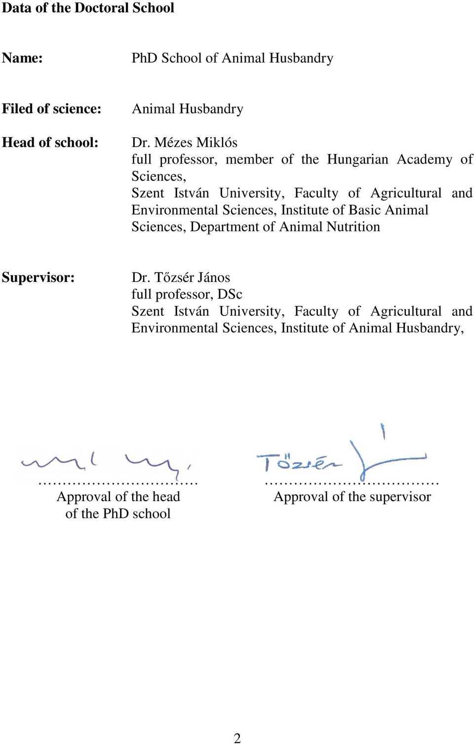 Sciences, Institute of Basic Animal Sciences, Department of Animal Nutrition Supervisor: Dr.