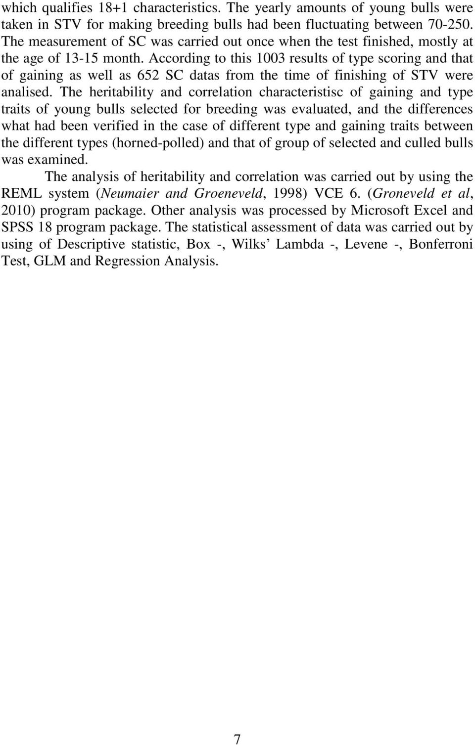 According to this 1003 results of type scoring and that of gaining as well as 652 SC datas from the time of finishing of STV were analised.