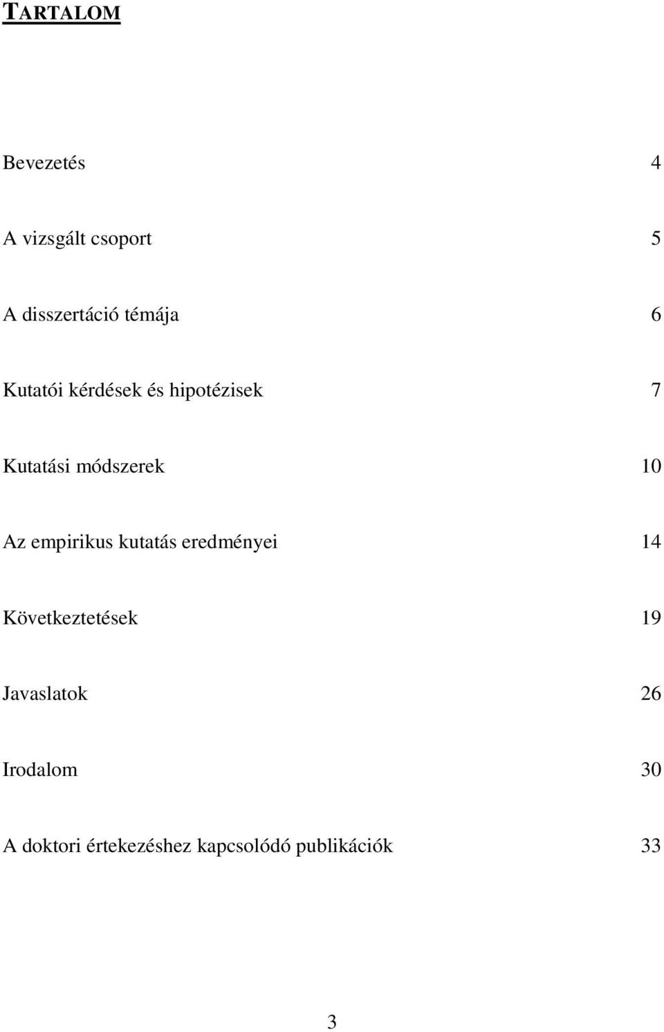 10 Az empirikus kutatás eredményei 14 Következtetések 19