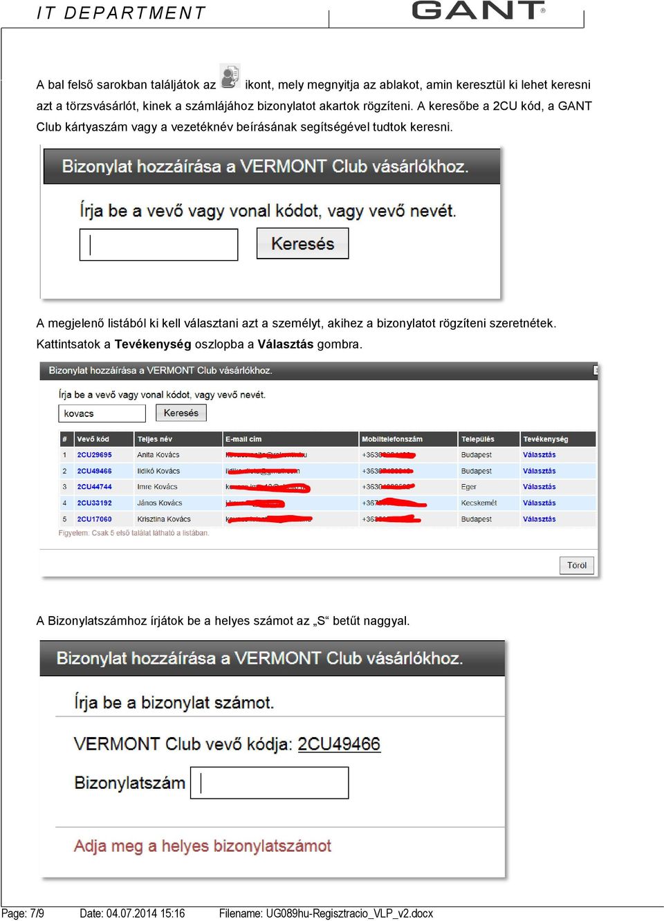 A megjelenő listából ki kell választani azt a személyt, akihez a bizonylatot rögzíteni szeretnétek.