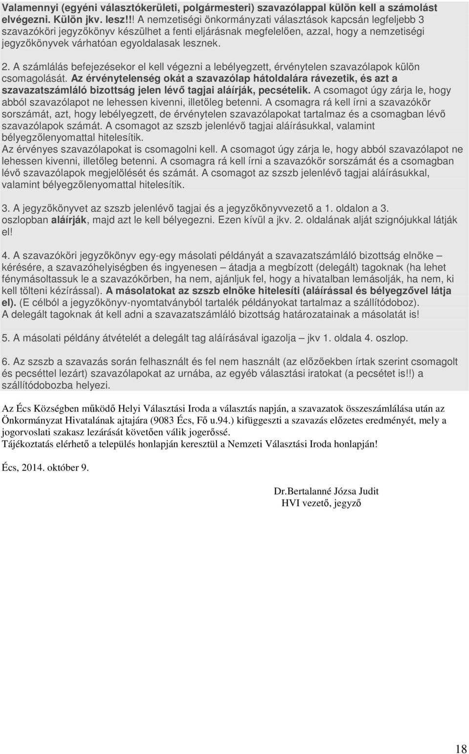 2. A számlálás befejezésekor el kell végezni a lebélyegzett, érvénytelen szavazólapok külön csomagolását.