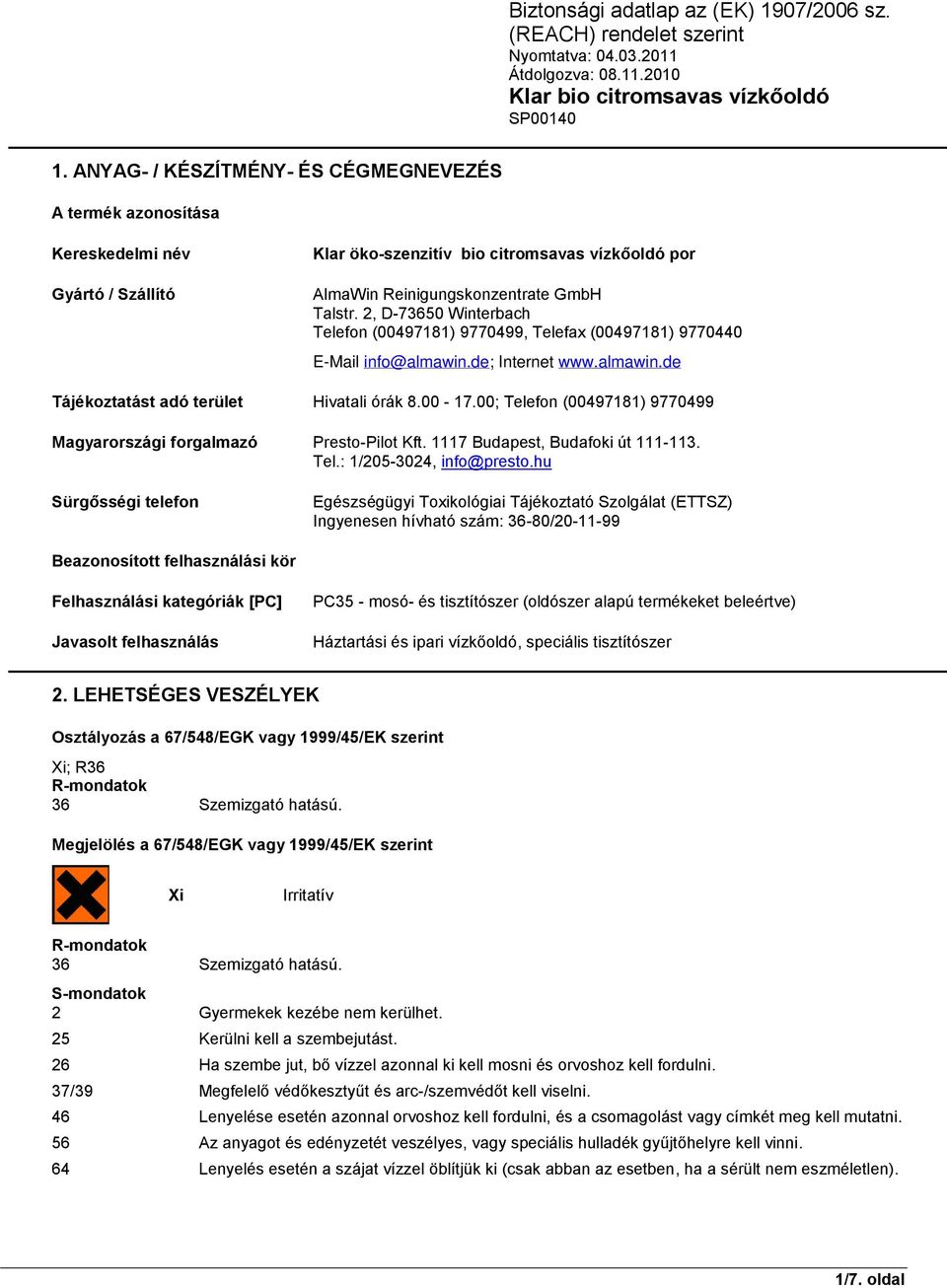 00; Telefon (00497181) 9770499 Magyarországi forgalmazó Presto-Pilot Kft. 1117 Budapest, Budafoki út 111-113. Tel.: 1/205-3024, info@presto.