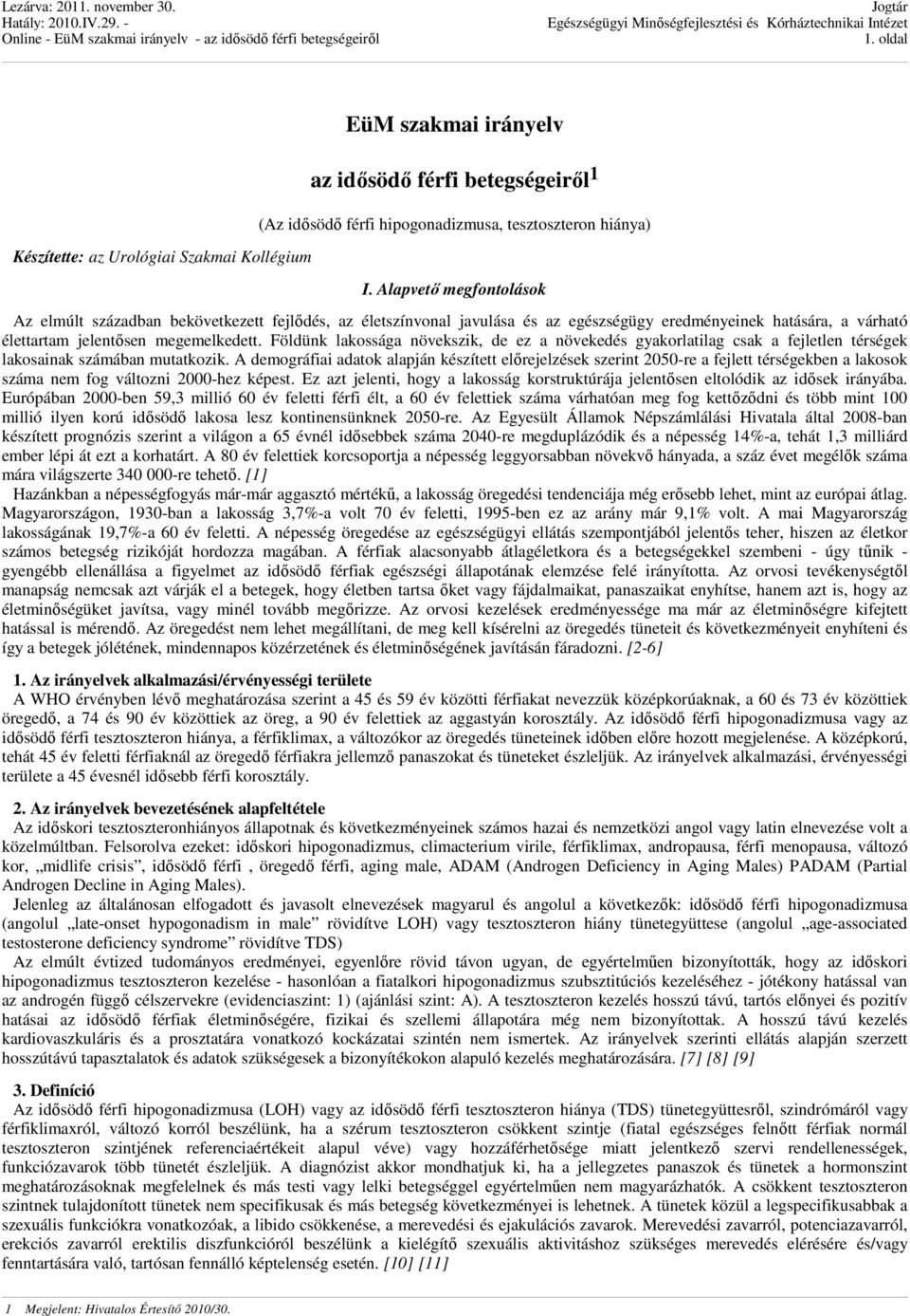 Földünk lakossága növekszik, de ez a növekedés gyakorlatilag csak a fejletlen térségek lakosainak számában mutatkozik.