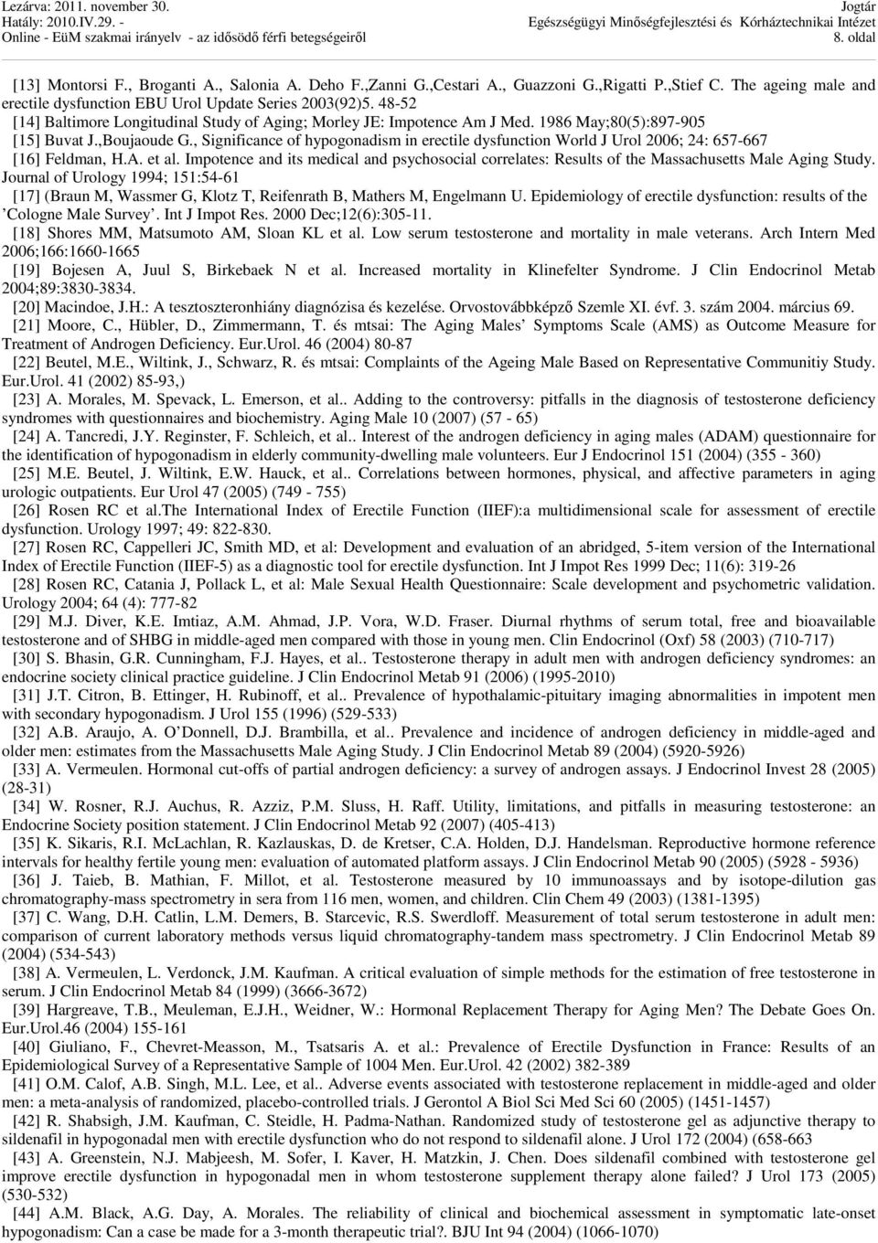 , Significance of hypogonadism in erectile dysfunction World J Urol 2006; 24: 657667 [16] Feldman, H.A. et al.