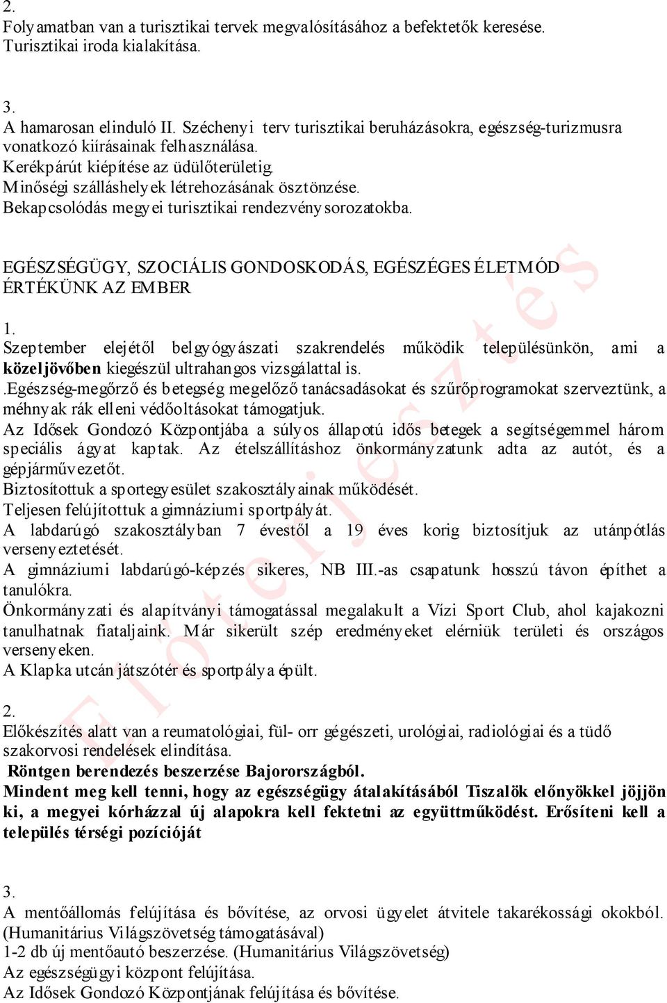 Bekapcsolódás megyei turisztikai rendezvénysorozatokba.