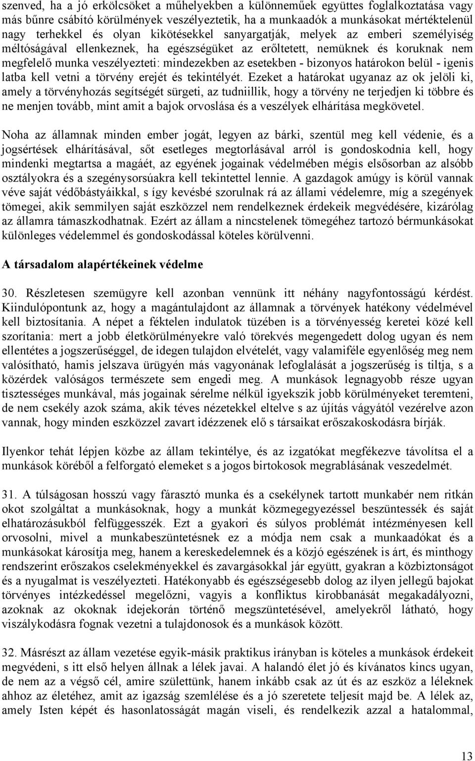 bizonyos határokon belül - igenis latba kell vetni a törvény erejét és tekintélyét.