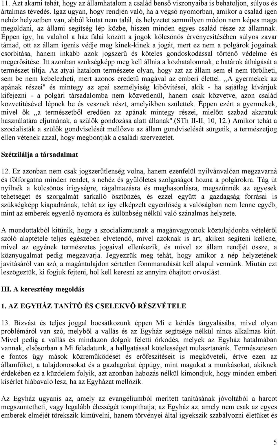 közbe, hiszen minden egyes család része az államnak.