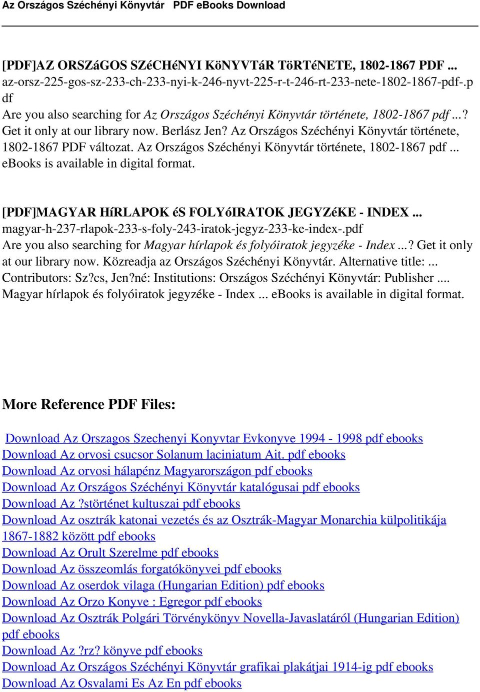 Az Országos Széchényi Könyvtár története, 1802-1867 PDF változat. Az Országos Széchényi Könyvtár története, 1802-1867 pdf... ebooks is [PDF]MAGYAR HíRLAPOK és FOLYóIRATOK JEGYZéKE - INDEX.