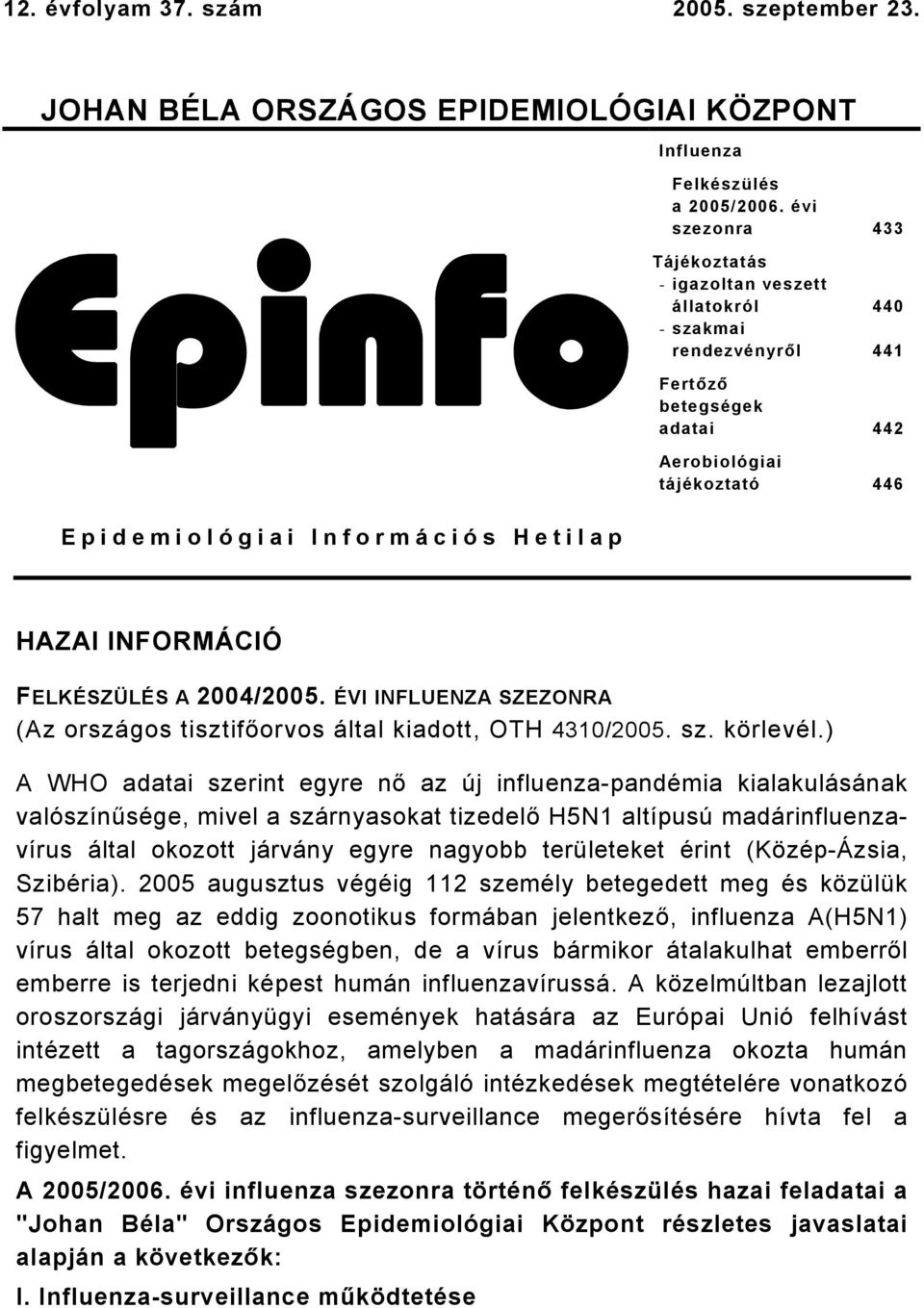 INFORMÁCIÓ FELKÉSZÜLÉS A 2004/2005. ÉVI INFLUENZA SZEZONRA (Az országos tisztifőorvos által kiadott, OTH 43/2005. sz. körlevél.