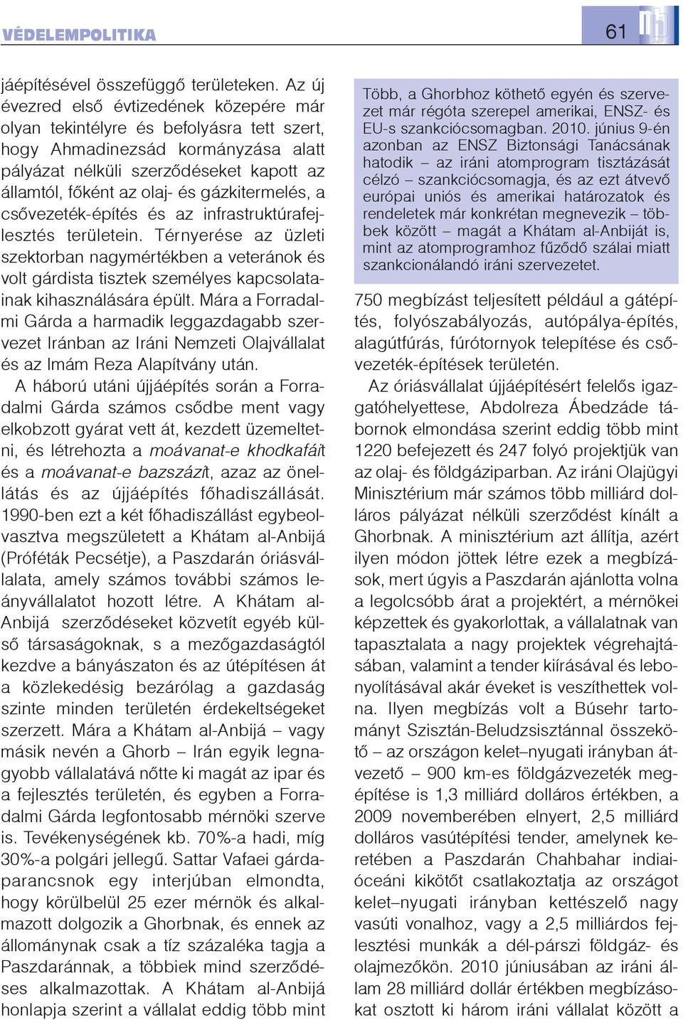 gázkitermelés, a csõvezeték-építés és az infrastruktúrafejlesztés területein.