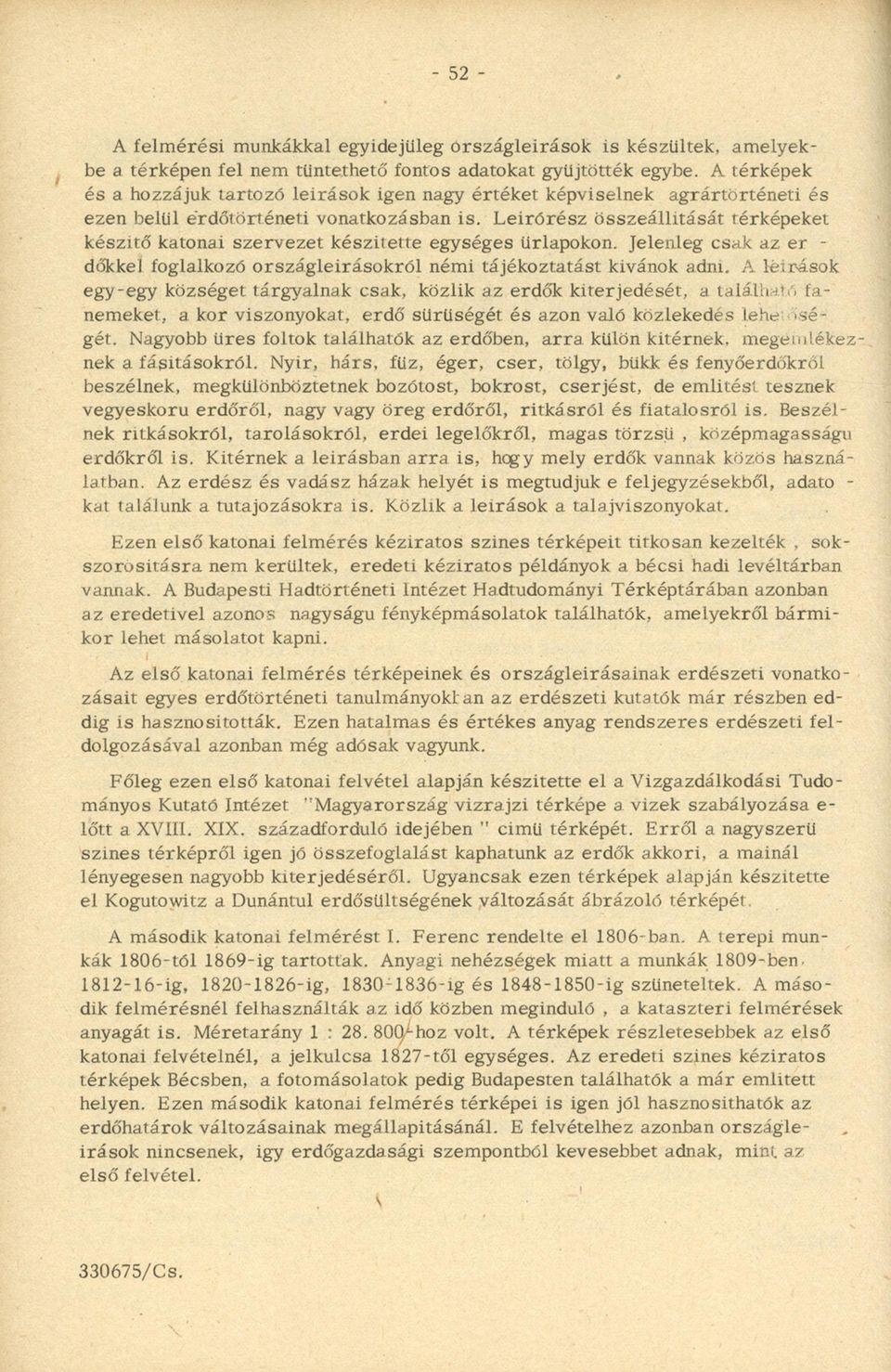 L eirórész összeállítását térképeket készítő katonai szervezet készitette egységes űrlapokon. Jelenleg csak az er - dokkéi foglalkozó országleirásokről némi tájékoztatást kivánok adni.