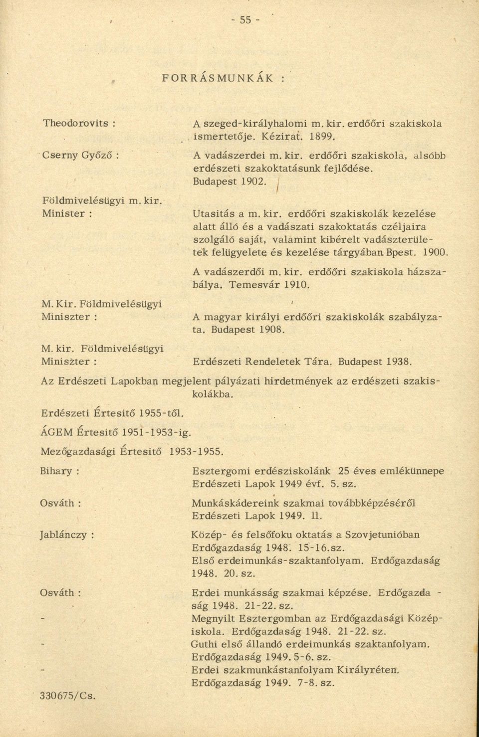 erdőőri szakiskola, alsóbb erd é sze ti szakoktatásunk fejlődése. Budapest 1902. U tasitás a m. kir.