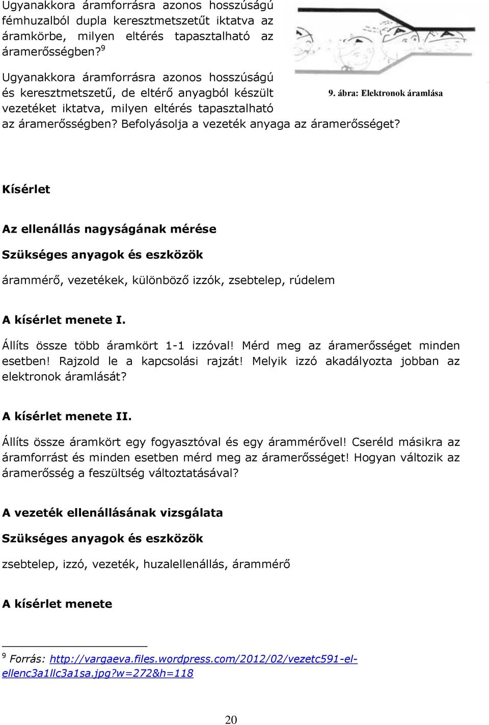 Befolyásolja a vezeték anyaga az áramerősséget? 9.